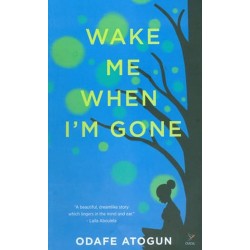 Wake Me When I’m Gone by Odafe Atogun - Paperback