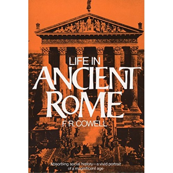 Life in Ancient Rome by Cowell, F.R.