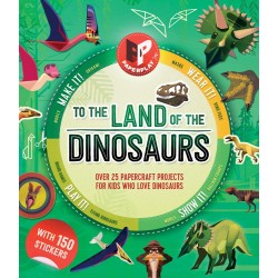 To the Land of the Dinosaurs: Make It, Wear It, Play It, Show It! (Paperplay)