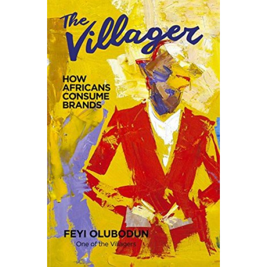 The Villager: How Africans Consume Brands by Feyi Olubodun - Paperback