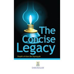 The Concise Legacy (Golden Series Book-1) by Shaykh ul-islam Ibn Taymiyyah - Paperback 