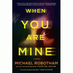 When You Are Mine by  Robotham, Michael (Author)-January 4, 2022. 