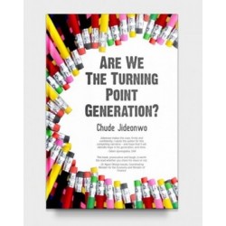 Are We The Turning Point Generation? by Chude Jideonwo