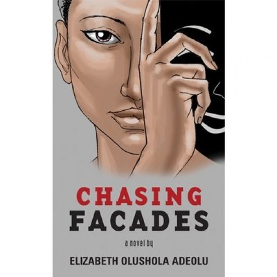 Chasing Facades by Elizabeth Olushola Adeolu