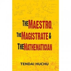 The Maestro,The Magistrate and the Mathematician by TendaI Huchu