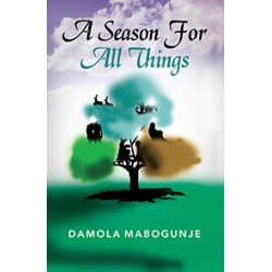 A Season for All Things by Damola Mabogunje
