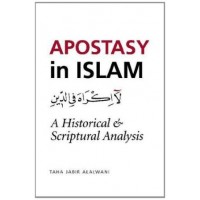 Apostasy in Islam: a Historical and Scriptural Analysis by Taha Jabir Al-alwani