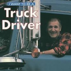 I Want to Be a Truck Driver
