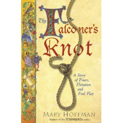 The Falconer's Knot: A Story of Friars, Flirtation and Foul Play by Mary Hoffman- hardcover