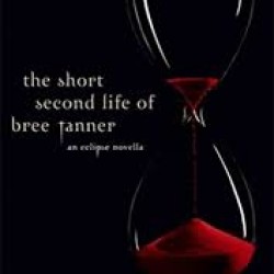 The Short Second Life of Bree Tanner: An Eclipse Novella (Twilight Saga) by Stephenie Meyer 