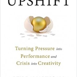 Upshift: Turning Pressure into Performance and Crisis into Creativity by Ben Ramalingam - Hardback