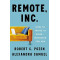 Remote Inc.: How to Thrive at Work . . . Wherever You Are by Robert C. Pozen, Alexandra Samuel -Hardback