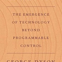 Analogia: The Emergence of Technology Beyond Programmable Control by George Dyson- Hardcover