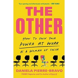 The Other: How to Own Your Power at Work as a Woman of Color by Daniela Pierre-Bravo - Hardcover