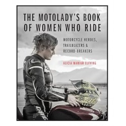 The MotoLady's Book of Women Who Ride: Motorcycle Heroes, Trailblazers & Record-Breakers by Alicia Mariah Elfving -Hardcover
