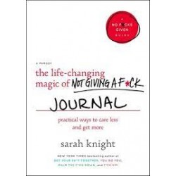 The Life-Changing Magic of Not Giving a F*ck Journal Practical Ways to Care Less and Get More By Sarah Knight- Paperback Journal