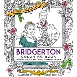 The Unofficial Bridgerton Coloring Book: Gorgeous gowns and hunky heroes for fans of the show by Becker&Mayer, Wesley Jones