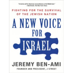 A New Voice for Israel: Fighting for the Survival of the Jewish Nation by JEREMY BEN-AMI - Hardcover