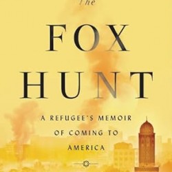 The Fox Hunt A Refugee's Memoir of Coming to America by Mohammed Al Samawi - Hardcover