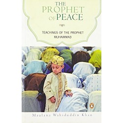 The Prophet of Peace: Teachings of the Prophet Muhammad by- Khan, Maulana Wahiduddin - Paperback