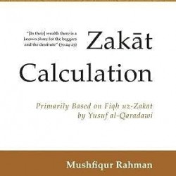 ZAKAT CALCULATION A USEFUL GUIDE Primarily based on Fiqh-uz-Zakat By Mushfiqur Rahman