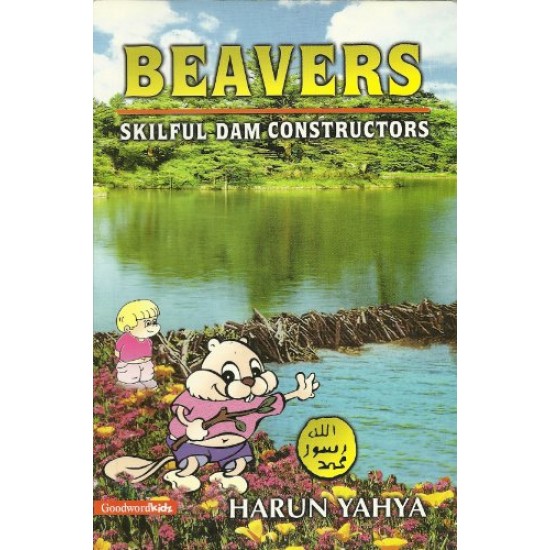 Beavers: Skilful Dam Constructors by Harun Yahya - Paperback