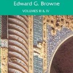 A Literary History of Persia (Volumes 3 & 4 combined) BY EDWARD G. BROWNE- Paperback