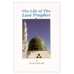 THE LIFE OF THE LAST PROPHET by YUSUF ISLAM- Paperback