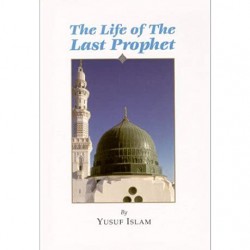 THE LIFE OF THE LAST PROPHET by YUSUF ISLAM- Paperback