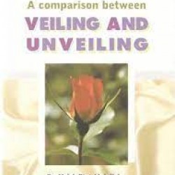 A comparison between Veiling and Unveiling by Halah Bint Abdullah - Paperback