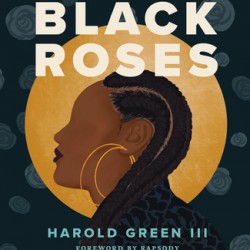 Black Roses: Odes Celebrating Powerful Black Women by Harold Green III - Hardback