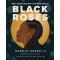 Black Roses: Odes Celebrating Powerful Black Women by Harold Green III - Hardback