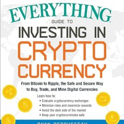 The Everything Guide to Investing in Cryptocurrency by Ryan Derousseau - Paperback