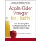 Apple Cider Vinegar For Health: 100 Amazing and Unexpected Uses for Apple Cider Vinegar by Britt Brandon - Paperback