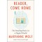 Reader, Come Home: The Reading Brain in a Digital World by Wolf, Maryanne - Hardback