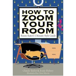 How to Zoom Your Room by Claude Taylor & Jessie Bahrey - Hardback