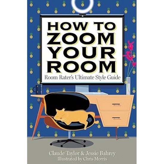How to Zoom Your Room by Claude Taylor & Jessie Bahrey - Hardback