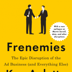 Frenemies: The Epic Disruption of the Ad Business (and Everything Else) by Ken Auletta - Paperback