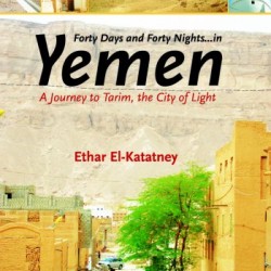 Forty Days and Forty Nights...in Yemen by Ethar El- Katatney - Paperback