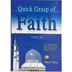 Quick Grasp of Faith - II by Harun Yahya