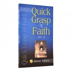 Quick Grasp of Faith - III by Harun Yahya