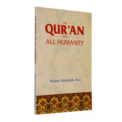 Quran for All Humanity / Maulana Wahiduddin Khan