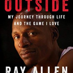 From the Outside:  My Journey Through Life and the Game I Love by Allen, Ray Arkush, Michael Lee, Spike (Foreword by)-Hardcover