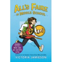 All's Faire in Middle School by by Victoria Jamieson
