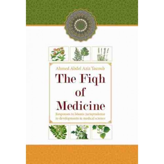 The Fiqh of Medicine by Ahmed Abdel Aziz Yacoub