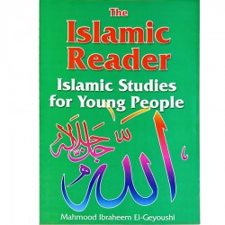 The Islamic Reader: Islamic Studies for Young People / M.I. El-Geyoushi