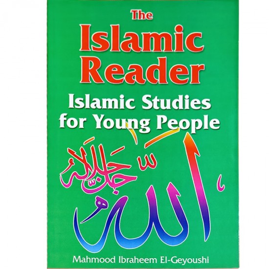 The Islamic Reader: Islamic Studies for Young People / M.I. El-Geyoushi