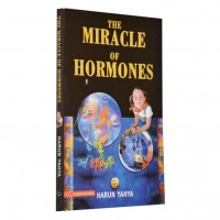 The Miracle of Hormones (colour pictures) by Harun Yahya