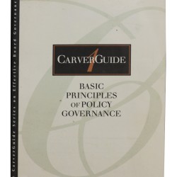 Carver Guide: Basic Principles of Policy Governance
