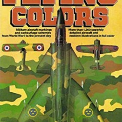 Flying Colors: Military Aircraft Markings and Camouflage Schemes from World War I to Present Day